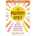 The Positivity Effect: Simple CBT Skills to Transform Anxiety and Negativity Into Optimism and Hope