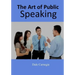 The Art of Public Speaking