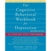 The Cognitive Behavioral Workbook for Depression: A Step-By-Step Program