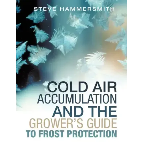 Cold Air Accumulation and the Grower's Guide to Frost Protection