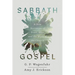 Sabbath Gospel: A New Narrative of Time, Rest, and the Work of the Church