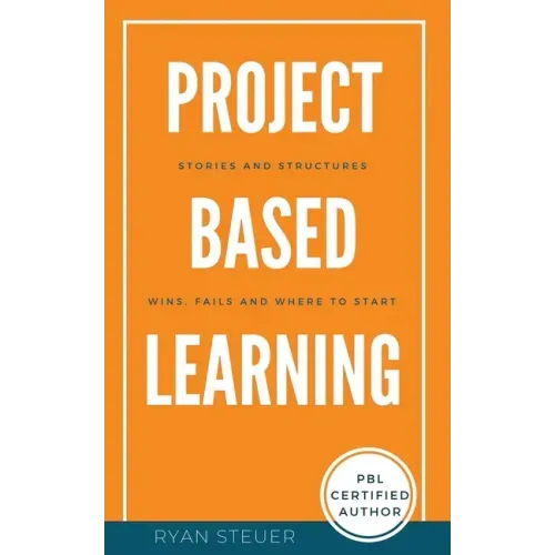 Project Based Learning Stories and Structures: Wins, Fails, and Where to Start