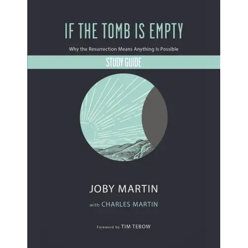 If the Tomb Is Empty Study Guide: Why the Resurrection Means Anything Is Possible