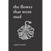 The Flower That Went Mad: Bipolar Poetry