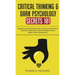 Critical Thinking & Dark Psychology Secrets 101: Beginners Guide for Problem Solving and Decision Making skills to become a better Critical Thinker, t