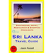 Sri Lanka Travel Guide: Sightseeing, Hotel, Restaurant & Shopping Highlights