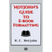 Notjohn's Guide to E-book Formatting: Ten Steps to Getting Your Book Ready to Sell Online