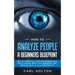 How To Analyze People A Beginners Blueprint: : The Only Guide You'll Ever Need to Read Human Body Language, Detect Dark Psychology, and Become a Human