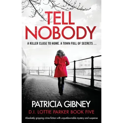 Tell Nobody: Absolutely gripping crime fiction with unputdownable mystery and suspense