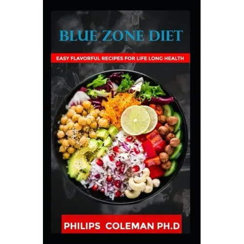 Blue Zone Diet: With Easy Flavorful Recipes For Life Long Health