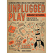 Unplugged Play: Grade School: 216 Activities & Games for Ages 6-10