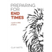 Preparing for End Times: A Guide to Bible Prophecy