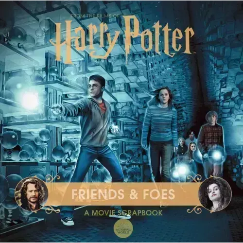 Harry Potter: Friends & Foes: A Movie Scrapbook