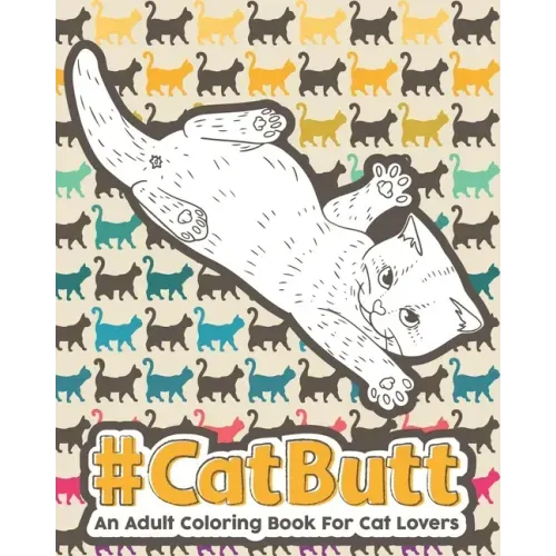 Catbutt: An Adult Coloring Book for Cat Lovers.