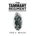 The Tammany Regiment: A History of the Forty-Second New York Volunteer Infantry, 1861-1864