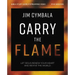 Carry the Flame Bible Study Guide Plus Streaming Video: A Bible Study on Renewing Your Heart and Reviving the World