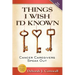 Things I Wish I'd Known: Cancer Caregivers Speak Out - Fourth Edition