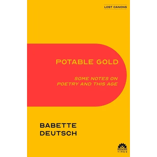 Potable Gold: Some Notes on Poetry and This Age