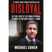 Disloyal: A Memoir: The True Story of the Former Personal Attorney to President Donald J. Trump