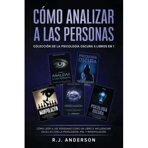 Cómo analizar a las Personas: Colección de la Psicología Oscura 5 libros en 1 - Cómo leer a las personas como un libro e influenciar en ellas con la