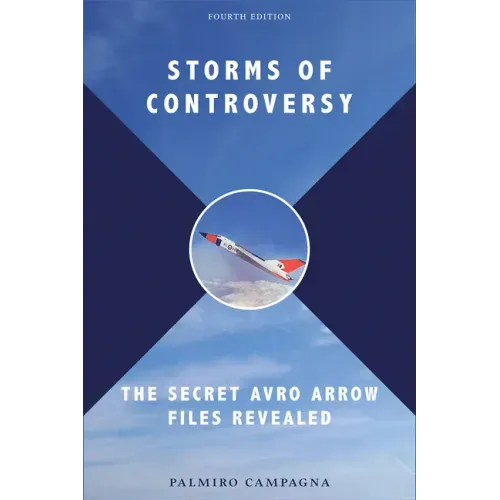 Storms of Controversy: The Secret Avro Arrow Files Revealed
