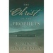 The Christ of the Prophets: Abridged Edition