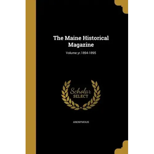 The Maine Historical Magazine; Volume yr.1894-1895