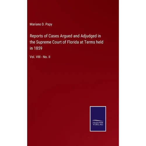Reports of Cases Argued and Adjudged in the Supreme Court of Florida at Terms held in 1859: Vol. VIII - No. II
