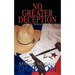 No Greater Deception: A True Texas Story