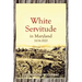 White Servitude in Maryland, 1634-1820 (1904)