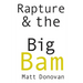 Rapture & the Big Bam: Poems (Snowbound Chapbook Award)
