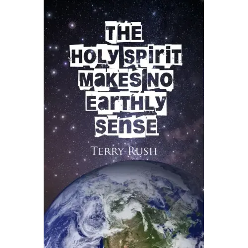 The Holy Spirit Makes No Earthly Sense