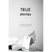 True Stories: A Loose Collection of Flash Fiction