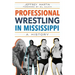 Professional Wrestling in Mississippi: A History