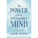 The Power of Your Subconscious Mind