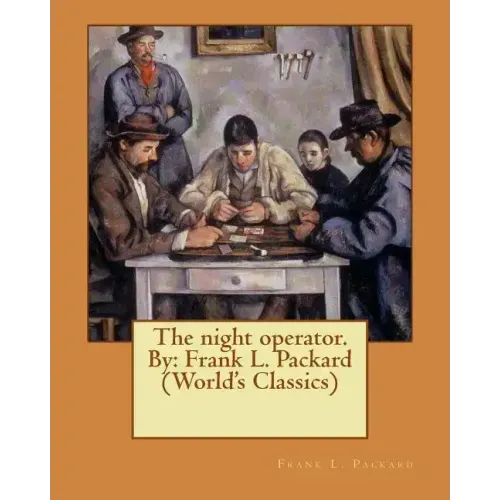 The night operator. By: Frank L. Packard (World's Classics)