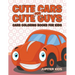Cute Cars for Cute Guys: Cars Coloring Books For Kids