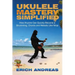 Ukulele Mastery Simplified: How Anyone Can Quickly Become a Strumming, Chords, and Melodic Uke Ninja