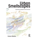 Urban Smellscapes: Understanding and Designing City Smell Environments