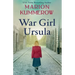 War Girl Ursula: A bittersweet novel of WWII