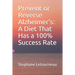 Prevent or Reverse Alzheimer's: A Diet That Has a 100% Success Rate