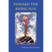 Toward the Rising Sun