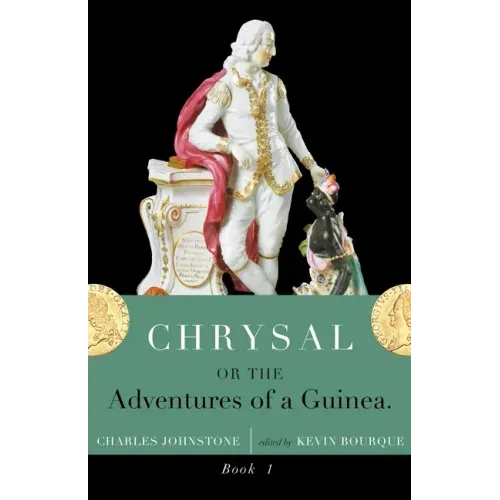 Chrysal, Or, the Adventures of a Guinea (Volume I)