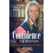 Confidence for Women: How to Boost Yours and Inspire It in Others