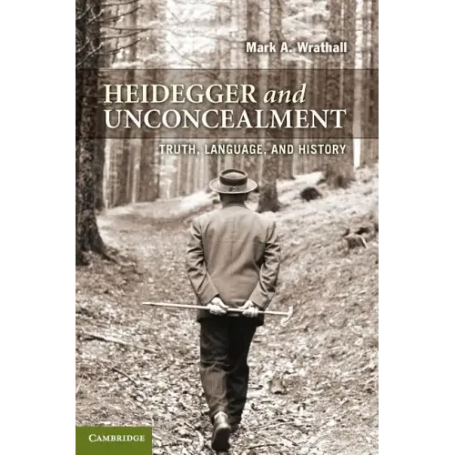 Heidegger and Unconcealment: Truth, Language, and History