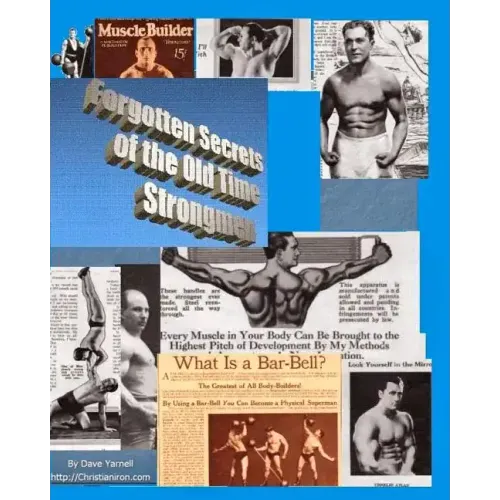 Forgotten Secrets Of The Old Time Strongmen