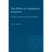 The Office of Lieutenant-Governor: A Study in Canadian Government and Politics