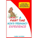 A First Time Mom's Pregnancy Experience: All the Steps from Being Pregnant, Getting Ready and Embracing Motherhood