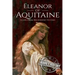 Eleanor of Aquitaine: A Life From Beginning to End