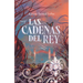 Las Cadenas del Rey (Saga Rey 2) / The King's Chains (King Saga 2)